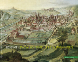 Eichstätt - Stadtansichten des 15. bis 19. Jahrhunderts | Bundesamt für magische Wesen