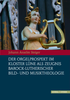 Der Orgelprospekt im Kloster Lüne als Zeugnis barock-lutherischer Bild-und Musiktheologie | Bundesamt für magische Wesen