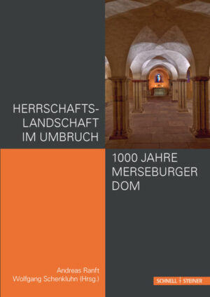 Herrschaftslandschaft im Umbruch  1000 Jahre Merseburger Dom | Bundesamt für magische Wesen