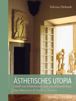Ästhetisches Utopia. Adolf von Hildebrand und sein Künstlerhaus San Francesco di Paola in Florenz | Bundesamt für magische Wesen