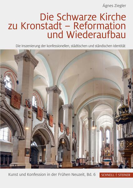 Die Schwarze Kirche zu Kronstadt - Reformation und Wiederaufbau | Agnes Ziegler