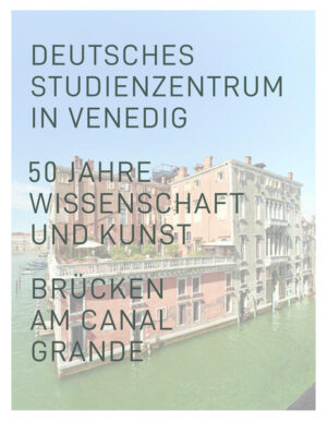 Deutsches Studienzentrum in Venedig | Helen Geyer, Marita Liebermann, Michael Matheus