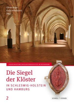 Die Siegel der Klöster in Schleswig-Holstein und Hamburg | Oliver Auge, Katja Hillebrand