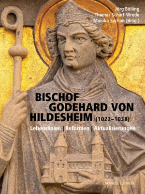 Bischof Godehard von Hildesheim (1022-1038) | Thomas Scharf-Wrede, Jörg Bölling, Monika Suchan