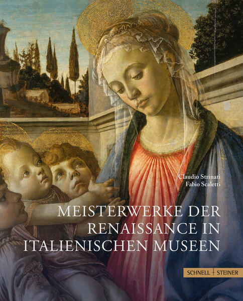 Meisterwerke der Renaissance in italienischen Museen | Claudio Strinati, Fabio Scaletti