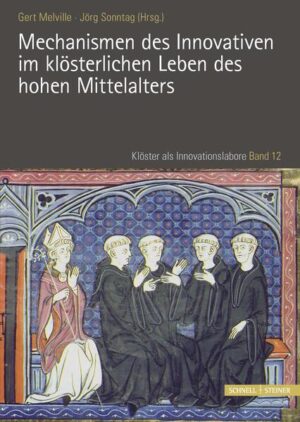 Mechanismen des Innovativen im klösterlichen Leben des hohen Mittelalters | Jörg Sonntag, Gert Melville