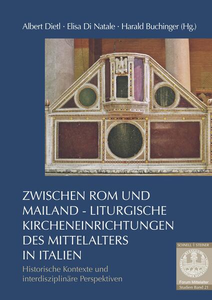 Zwischen Rom und Mailand - Liturgische Kircheneinrichtungen des Mittelalters in Italien | Albert Dietl, Elisa Di Natale, Harald Buchinger