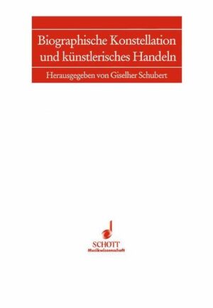 Biographische Konstellation und künstlerisches Handeln: Band 6. | Giselher Schubert
