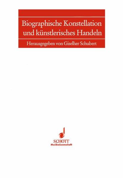 Biographische Konstellation und künstlerisches Handeln: Band 6. | Giselher Schubert