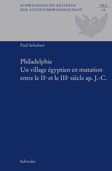 Philadelphie: Un village égyptien en mutation entre le IIe et le IIIe siècle ap. J.-C. | Paul Schubert