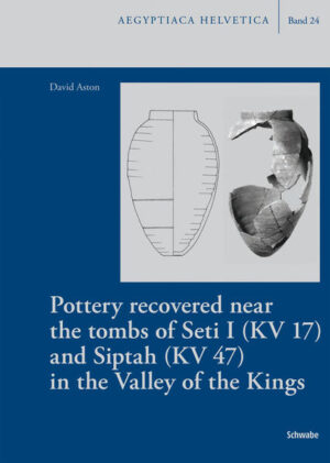 Pottery recovered near the tombs of Seti I (KV 17) and Siptah (KV 47) in the Valley of the Kings | David A. Aston