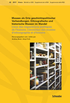 Museen als Orte geschichtspolitischer Verhandlungen. Ethnografische und historische Museen im Wandel Lieux des négociations politiques de lhistoire. L'évolution des musées dethnographie et dhistoire | Bundesamt für magische Wesen