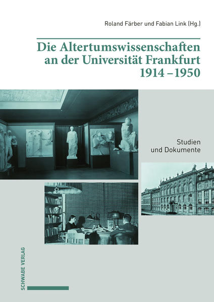Die Altertumswissenschaften an der Universität Frankfurt 1914-1950: Studien und Dokumente | Roland Färber, Fabian Link