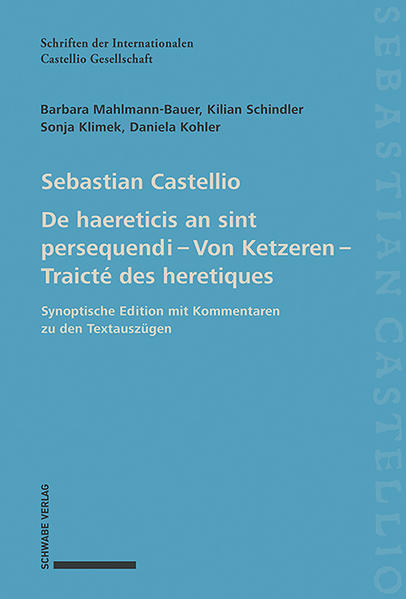 Sebastian Castellio De haereticis an sint persequendi - Von Ketzeren - Traicté des heretiques | Barbara Mahlmann, Kilian Schindler, Sonja Klimek, Daniela Kohler