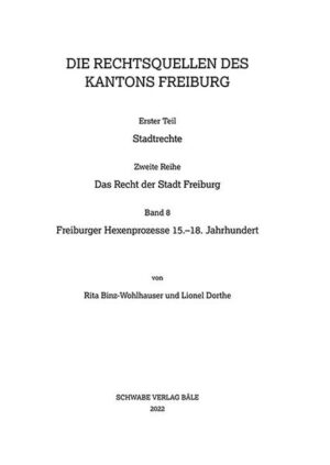 Freiburger Hexenprozesse15.-18. Jahrhundert | Rita Binz-Wohlhauser, Lionel Dorthe