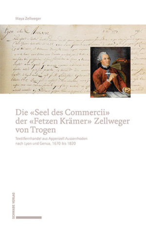 Die «Seel des Commercii» der «Fetzen Krämer» Zellweger von Trogen | Maya Zellweger