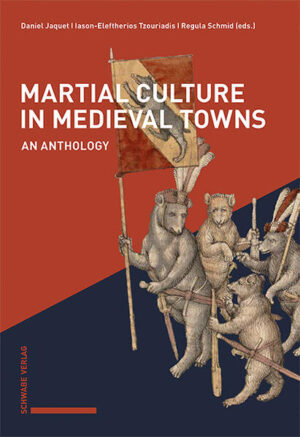 Martial Culture in Medieval Towns | Daniel Jaquet, Iason-Eleftherios Tzouriadis, Regula Schmid
