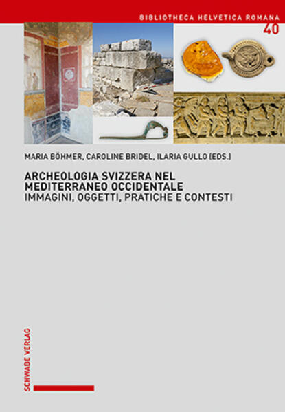 Archeologia Svizzera nel Mediterraneo Occidentale | Maria Böhmer, Caroline Bridel, Ilaria Gullo