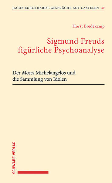 Sigmund Freuds figürliche Psychoanalyse | Horst Bredekamp