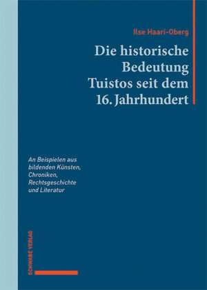 Die historische Bedeutung Tuistos seit dem 16. Jahrhundert | Ilse Haari-Oberg