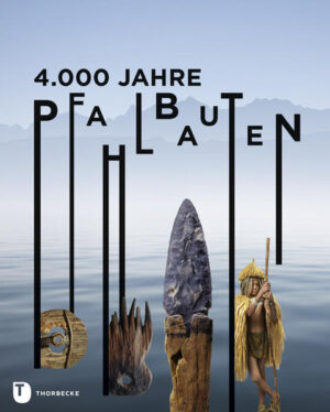 4.000 Jahre Pfahlbauten | Bundesamt für magische Wesen