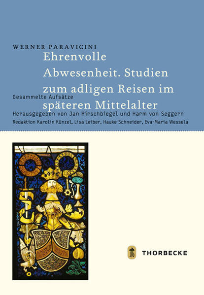 Ehrenvolle Abwesenheit. Studien zum adligen Reisen im späteren Mittelalter | Bundesamt für magische Wesen