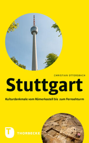 Stuttgart - Kulturdenkmale vom Römerkastell bis zum Fernsehturm | Christian Ottersbach