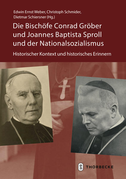 Die Bischöfe Conrad Gröber und Joannes Baptista Sproll und der Nationalsozialismus | Dietmar Schiersner, Christoph Schmider, Edwin Weber