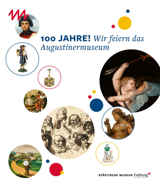 100 Jahre! Wir feiern das Augustinermuseum |