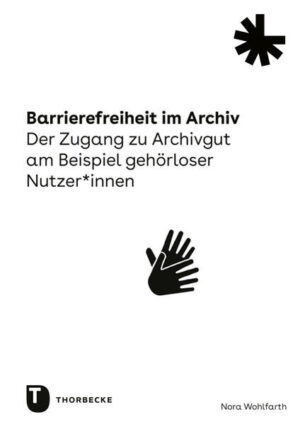 Barrierefreiheit im Archiv | Nora Wohlfarth