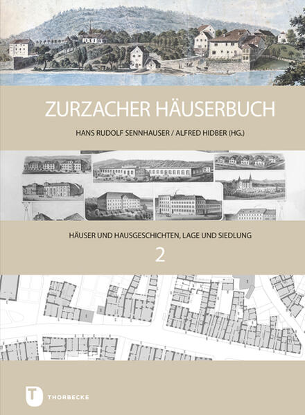 Zurzacher Häuserbuch | Hans Rudolf Sennhauser, Alfred Hidber, Thomas Färber, Luisa Galioto, Alfred Hidber, Dorothee Huber, Eckart Kühne, Hans Rudolf Sennhauser