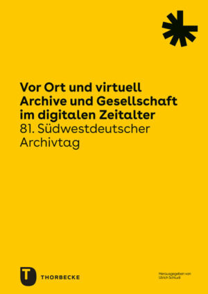 Vor Ort und virtuell. Archive und Gesellschaft im digitalen Zeitalter | Ulrich Schludi