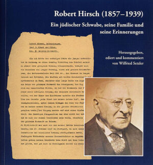 Robert Hirsch (1857-1939). Ein jüdischer Schwabe, seine Familie und seine Erinnerungen | Wilfried Setzler, Manuel Mozer
