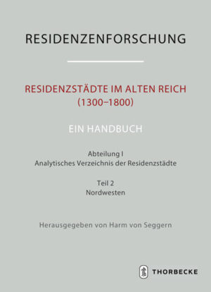 Residenzstädte im Alten Reich (1300-1800). Ein Handbuch | Harm von Seggern