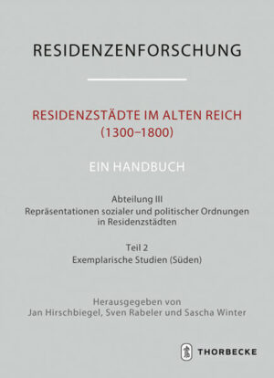 Residenzstädte im Alten Reich (1300-1800). Ein Handbuch | Jan Hirschbiegel, Sven Rabeler, Sascha Winter