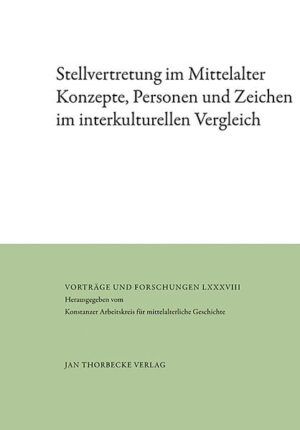 Stellvertretung im Mittelalter | Claudia Zey, Linda Eichenberger, Johannes Luther