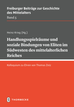 Handlungsspielräume und soziale Bindungen von Eliten im Südwesten des mittelalterlichen Reiches | Heinz Krieg