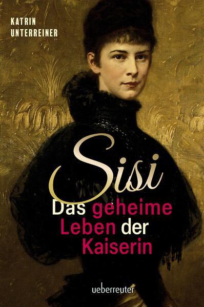 Sisi - das geheime Leben der Kaiserin | Katrin Unterreiner