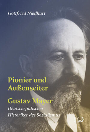 Pionier und Außenseiter Gustav Mayer | Gottfried Niedhart
