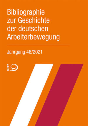 Bibliographie zur Geschichte der deutschen Arbeiterbewegung, Jahrgang 46 (2021) |
