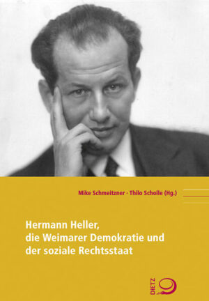 Hermann Heller, die Weimarer Demokratie und der soziale Rechtsstaat | Thilo Scholle, Mike Schmeitzner