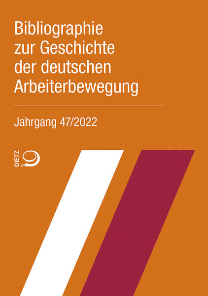Bibliographie zur Geschichte der deutschen Arbeiterbewegung, Jahrgang 47 (2022) |