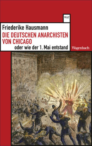 Die deutschen Anarchisten von Chicago oder wie der 1. Mai entstand | Friederike Hausmann