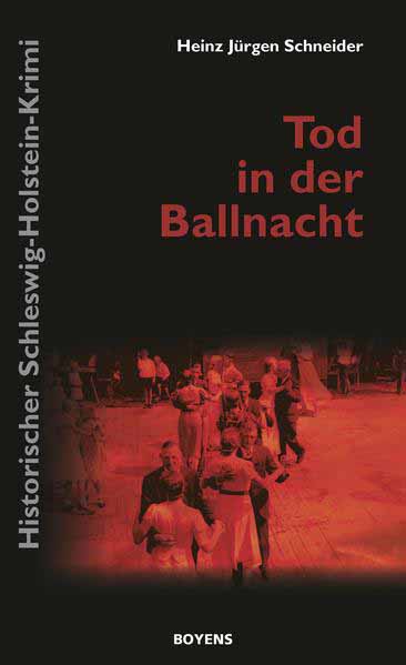 Tod in der Ballnacht Historischer Schleswig-Holstein-Krimi | Heinz Jürgen Schneider
