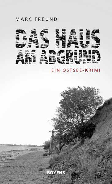 Das Haus am Abgrund Ein Ostsee-Krimi | Marc Freund