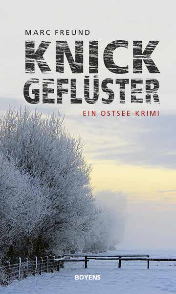 Knickgeflüster Ein Ostsee-Krimi | Marc Freund