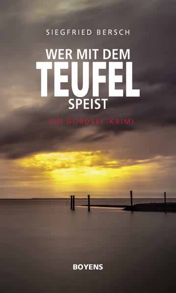 Wer mit dem Teufel speist Ein Nordsee-Krimi | Siegfried Bersch