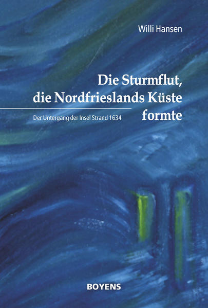 Die Sturmflut, die Nordfrieslands Küste formte | Willi Hansen