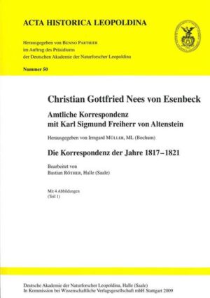 Christian Gottfried Nees von Esenbeck. Amtliche Korrespondenz mit Karl Sigmund Freiherr von Altenstein | Bundesamt für magische Wesen