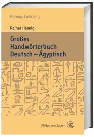 Großes Handwörterbuch Deutsch - Ägyptisch: Hannig-Lexica 3 | Rainer Hannig